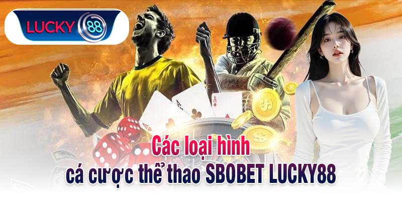 Các loại hình cá cược thể thao SBOBET LUCKY88